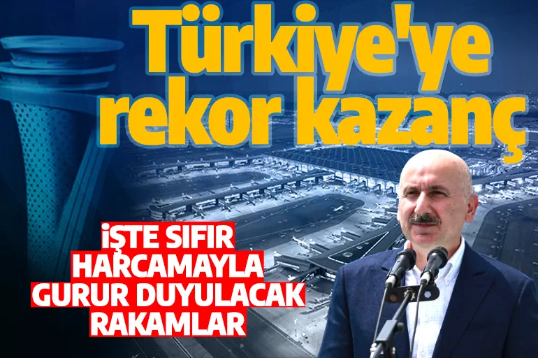 İstanbul Havalimanı'nda rekor kazanç! Bakan Karaismailoğlu gurur duyulacak rakamı açıkladı