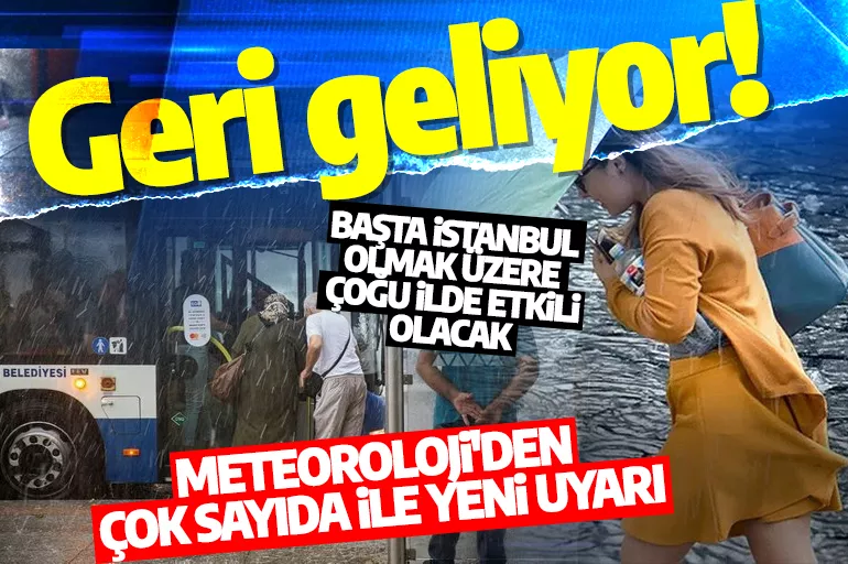 Meteorolojiden yeni uyarı: Sağanak yağış geri dönüyor! İstanbul'da etkili olacak
