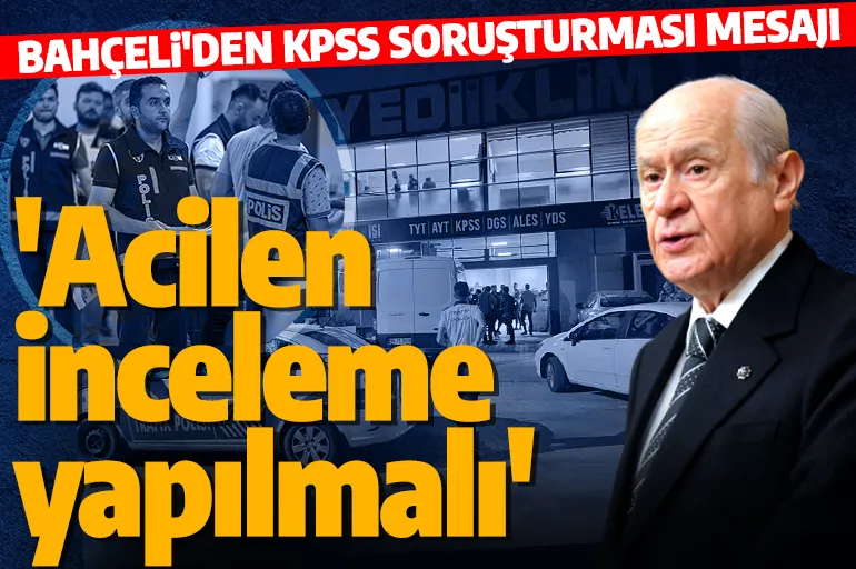 MHP Lideri Bahçeli'den KPSS soruşturması hakkında flaş açıklama: İşlem yapılmalıdır