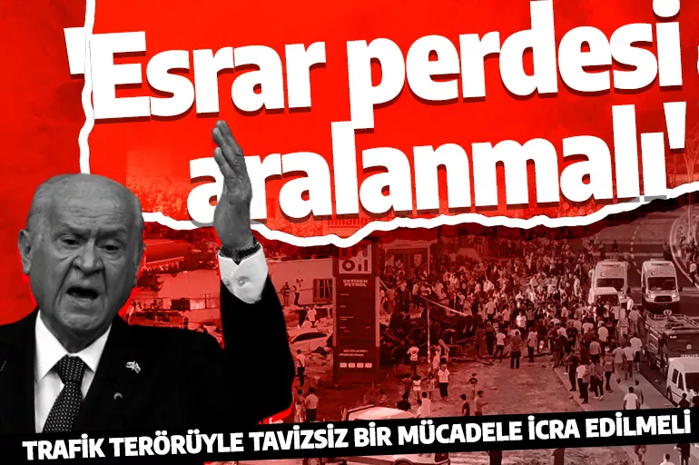 MHP Lideri Bahçeli'den Mardin ve Gaziantep'te yaşanan kazaya ilişkin açıklama! Esrar perdesi aralanmalıdır'