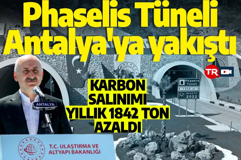 Phaselis Tüneli ile Antalya'da karbon salınımı yıllık 1842 ton azaldı.