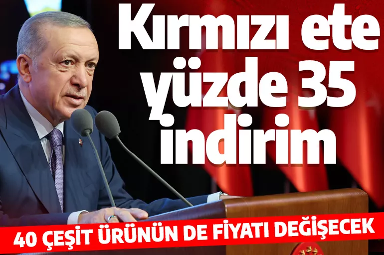 Son dakika: Cumhurbaşkanı Erdoğan'dan kırmızı ete yüzde 35 indirim müjdesi