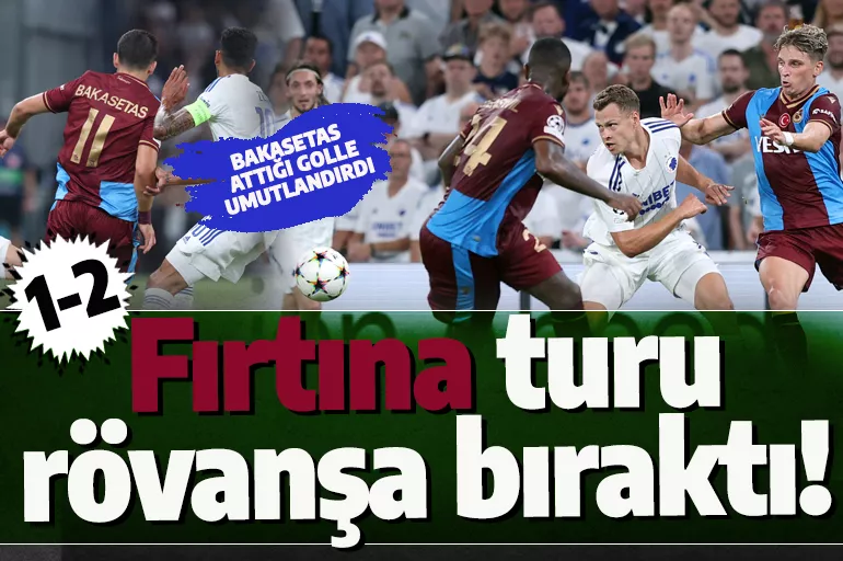 Son dakika! Trabzonspor turu Türkiye'ye bıraktı! Bakasetas'ın golü umut oldu