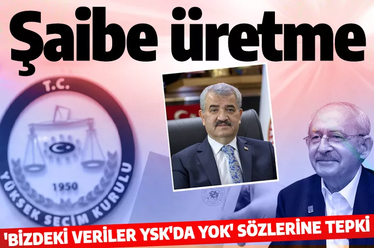 YSK Başkanı Akkaya'dan Kılıçdaroğlu'nun 'Bizdeki veriler YSK'da yok' sözlerine tepki: Şaibe üretmeyin