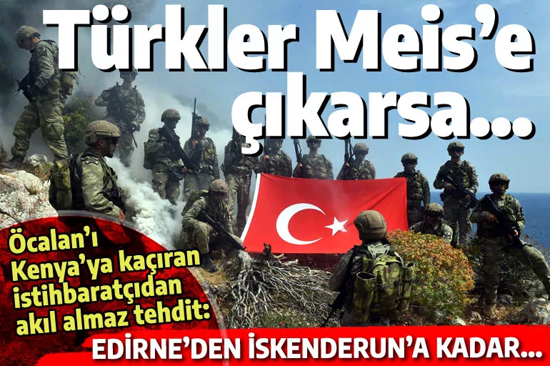 Yunan istihbaratçı 'Türkiye parçalanır' deyip tehdit etti: Eğer Meis'e saldırırsanız Edirne'den İskenderun'a kadar...