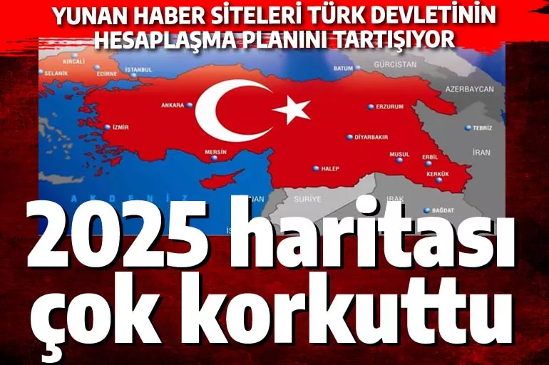 2025 haritası Yunanlıları çok korkuttu: 'Türk savaş makinesi bizi hedefliyor' diyerek bunları yazdılar
