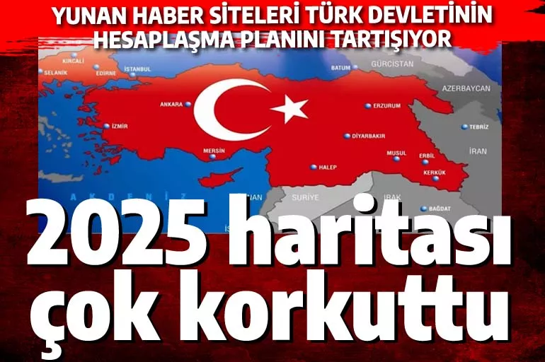 2025 haritası Yunanlıları çok korkuttu: 'Türk savaş makinesi bizi