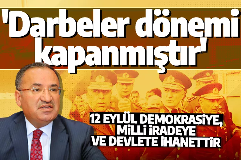 Adalet Bakanı Bozdağ'dan 12 Eylül açıklaması! 'Darbeler dönemi kapanmıştır'