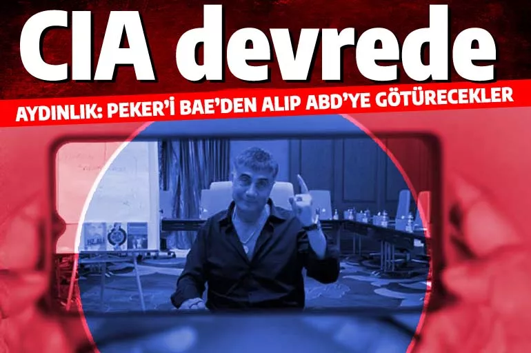 Aydınlık'ta CIA iddiası: Sedat Peker'i Amerika'ya götürecekler!