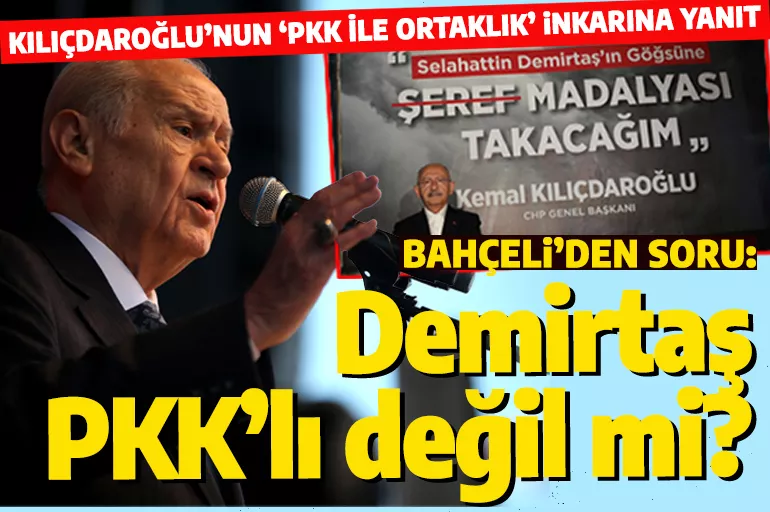 Bahçeli, PKK ile yandaşlık iddialarını reddeden Kılıçdaroğlu'na sordu: Demirtaş PKK'li değil mi?