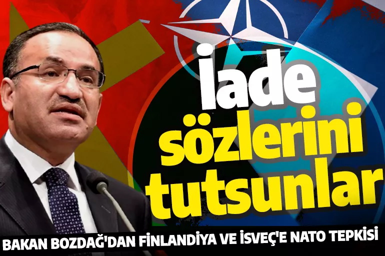 Bakan Bozdağ'dan Finlandiya ve İsveç'e sert tepki: Türkiye'ye verilen sözler tutulmalı