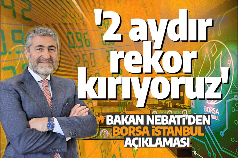 Bakan Nebati'den Borsa İstanbul açıklaması! '17 yılın en güçlü rallisi yaşandı'