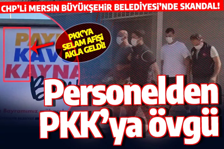 CHP'li Mersin Büyükşehir Belediyesi'nin PKK'yı öven çalışanları tutuklandı