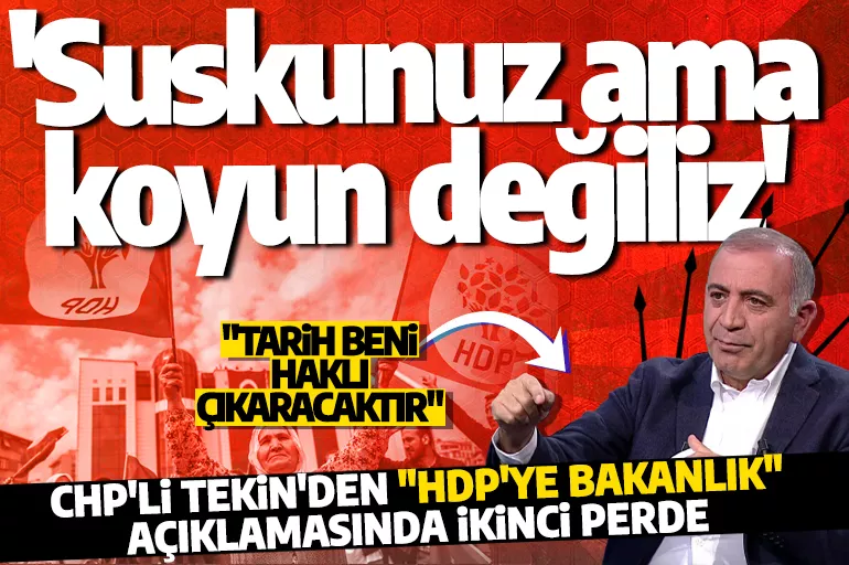 CHP Milletvekili Gürsel Tekin: Tarih beni haklı çıkaracaktır