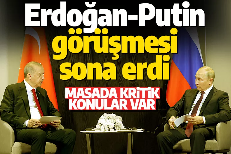 Cumhurbaşkanı Erdoğan-Putin görüşmesi sona erdi! İşte iki liderin ele aldığı konular