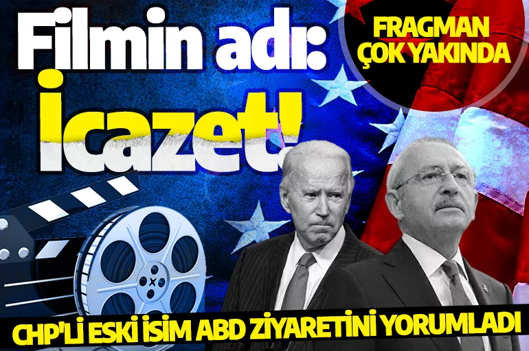 Filmin adı: İcazet! CHP'li eski isim ABD ziyaretini yorumladı: Nabız yokluyor, icazet almaya gidiyor