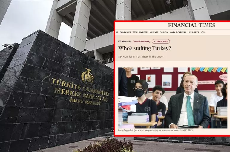 Financial Times'tan provokatif Türkiye analizi: Erdoğan Türkiye'nin kasasını dolduruyor ama nasıl yapıyor bilmiyoruz