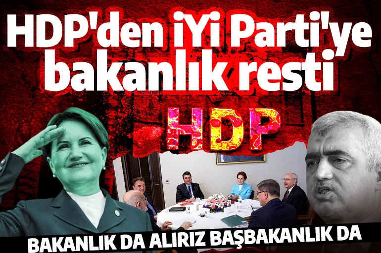 HDP ve İYİ Parti arasındaki 'bakanlık' krizi büyüyor: Siz kim oluyorsunuz bakanlık da başbakanlık da alırız