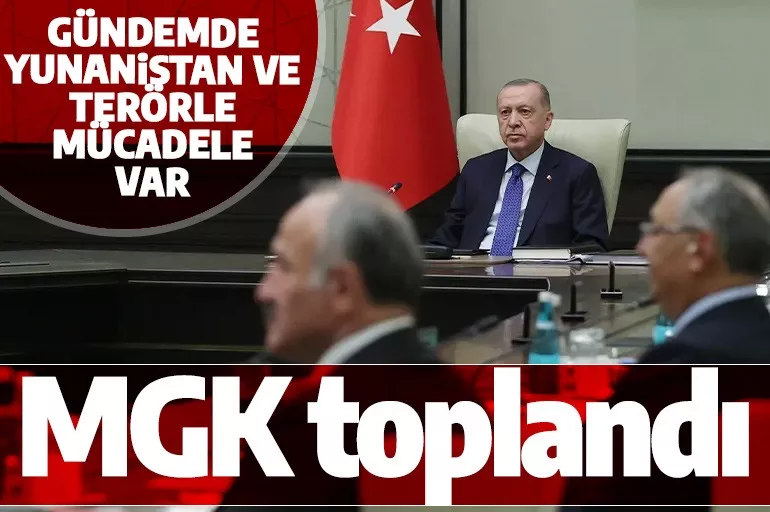 MGK Cumhurbaşkanı Erdoğan başkanlığında toplandı! Gündem Yunanistan ve terörle mücadele