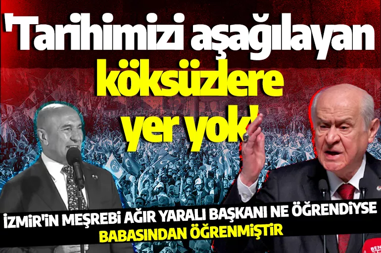 MHP Lideri Bahçeli'den Tunç Soyer'e tepki: Tarihimizi aşağılayan köksüzlere yer yok