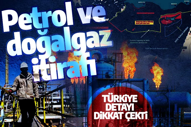 Petrol ve doğalgaz itirafı: Türkiye detayı dikkat çekti