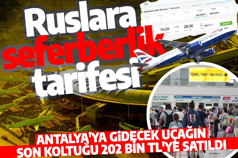 Ruslara seferberlik tarifesi! Antalya'ya gidecek uçağın son koltuğu 202 bin TL'ye satıldı