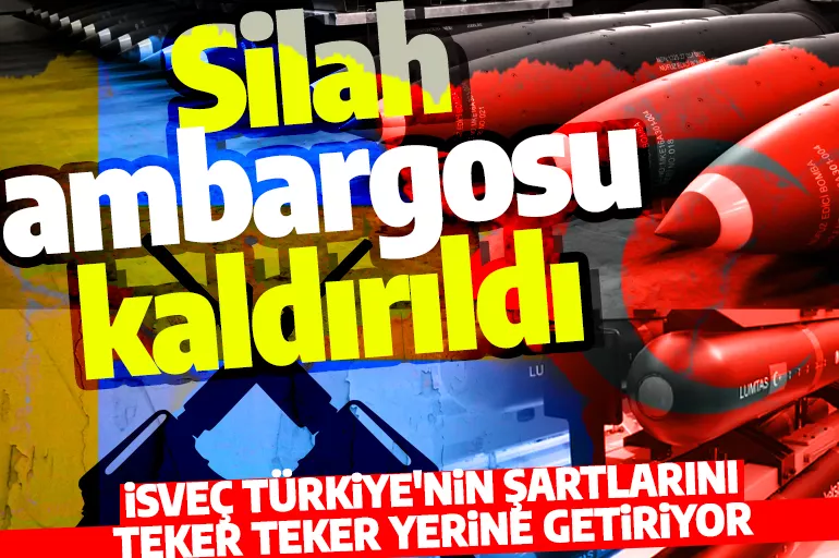 Son dakika: İsveç'ten Türkiye hamlesi! Silah ambargosu kaldırıldı