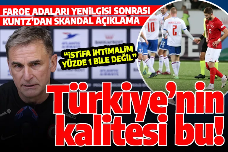 Stefan Kuntz'dan skandal açıklama: Türkiye'nin kalitesi bu!
