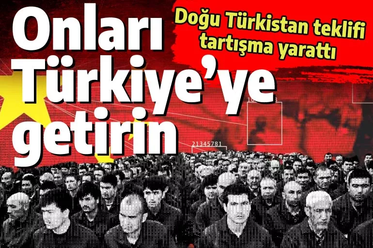 Tartışma yaratan teklif: Doğu Türkistanlıları Güneydoğu'ya getirin!