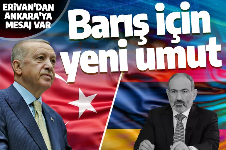 Türkiye ile Ermenistan arasında barış için yeni umut! Erdoğan'la Paşinyan görüşebilir