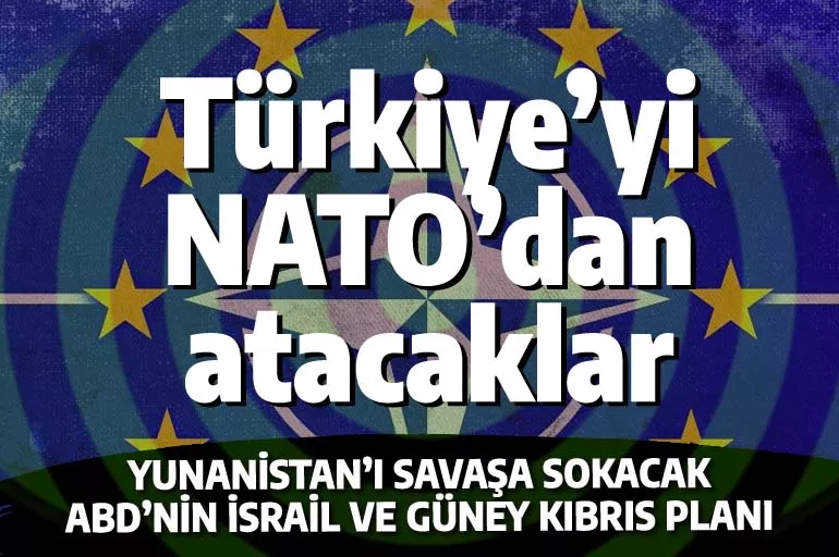 Türkiye'yi NATO'dan atıp İsrail ve Güney Kıbrıs'ı alacaklar! İşte ABD'nin Yunanistan planı
