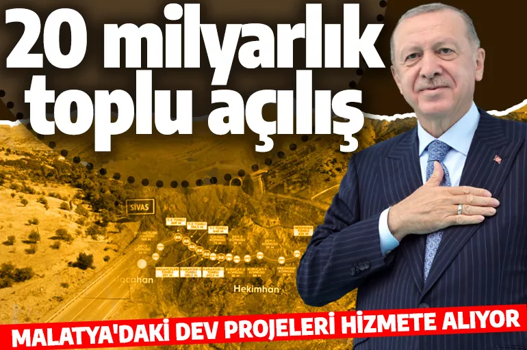20 milyarlık toplu açılış! Cumhurbaşkanı Erdoğan Malatya'daki projeleri hizmete alıyor