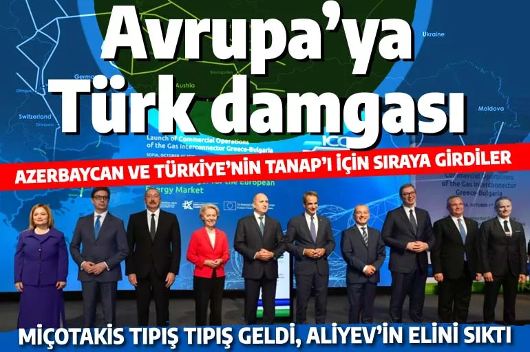 Avrupa'yı Türkler kurtarıyor: TANAP gazı Yunan'dan sonra tüm Balkanlar'ı besleyecek