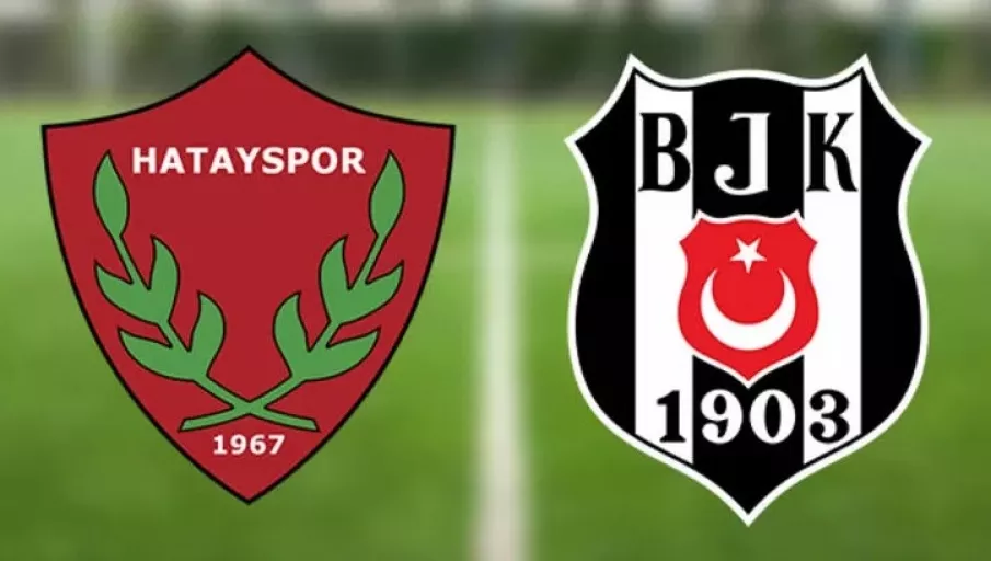 Hatayspor-Beşiktaş maçının ilk 11'leri belli oldu