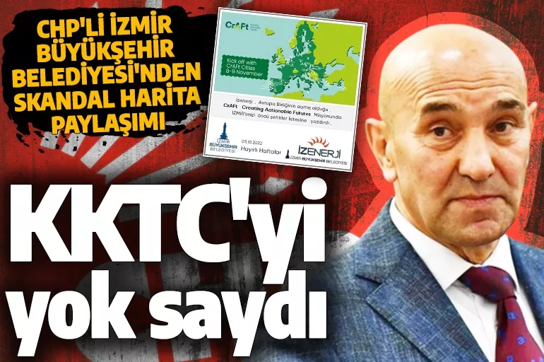 CHP'li İzmir Büyükşehir Belediyesi'nden skandal harita! Şimdi de KKTC'yi yok saydı