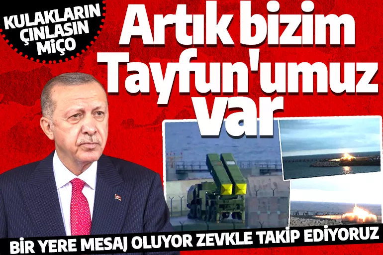 Cumhurbaşkanı Erdoğan: Artık bizim de Tayfun'umuz var bir yere mesaj oluyor