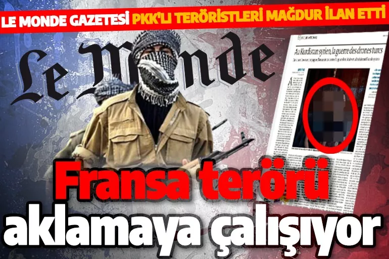 Fransız Le Monde'den skandal PKK haberi! Teröristleri masum olarak gösterdiler