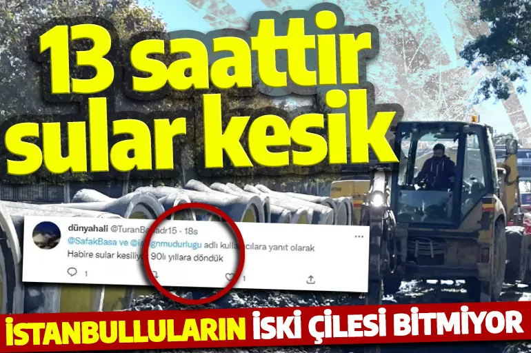 İstanbulluların İSKİ çilesi bitmiyor! Zeytinburnu sakinleri 13 saat susuz kaldı