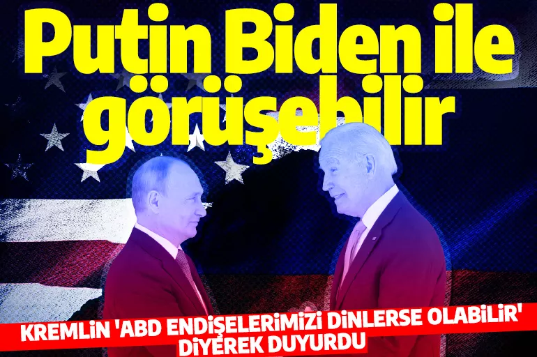 Kremlin'den ABD açıklaması! 'Putin Biden ile görüşebilir'