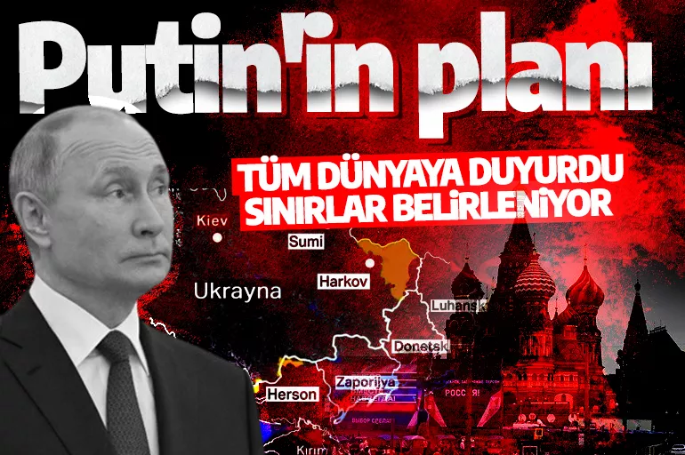 Putin sıradaki planını meydan okuyarak duyurdu: Sınırlar belirleniyor