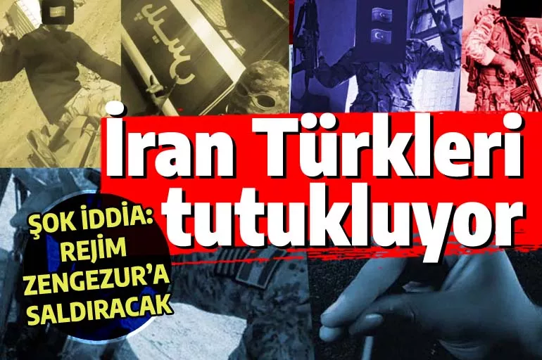 Şok iddia: İran ordusu Zengezur'a saldıracak, Türkler gözaltına alınıyor
