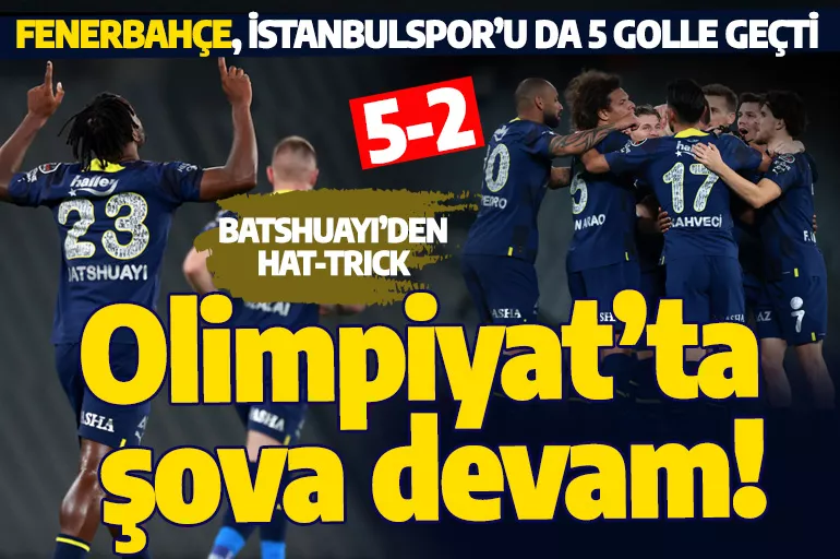 Son dakika: Lider Fenerbahçe'de şov devam ediyor! İstanbulspor'u da 5'lediler!