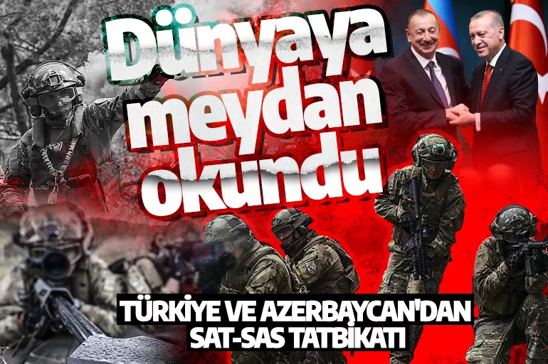 Türkiye ve Azerbaycan'dan SAT-SAS tatbikatı: Dünyaya meydan okundu