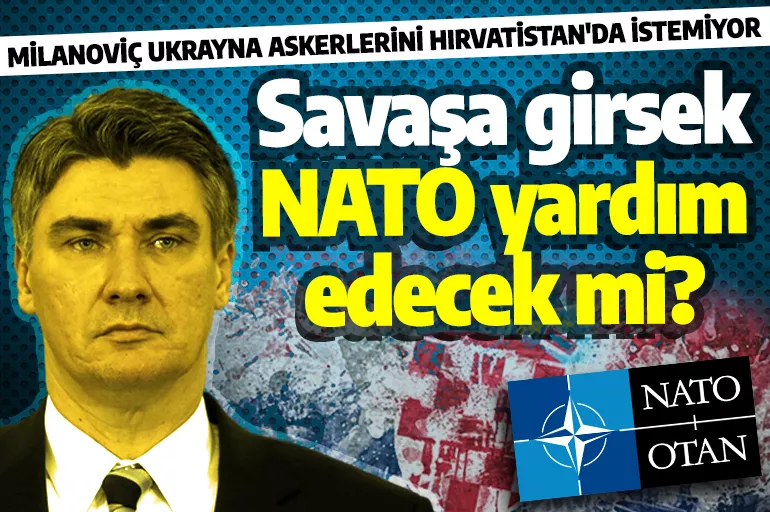 Zoran Milanoviç: Sırbistan'a saldırsak NATO yardım edecek mi?