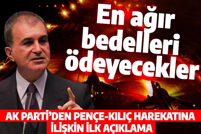 AK Parti'den Pençe Kılıç açıklaması: Tüm terör örgütlerini bertaraf edecek güce sahibiz