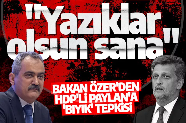 Bakan Özer'den HDP'li Paylan'a 'bıyık' çıkışı: Yazıklar olsun sana