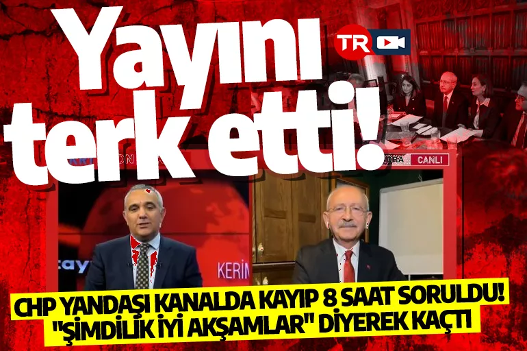 CHP yandaşı kanalda Kılıçdaroğlu'na şok! Kayıp 8 saat hatırlatılınca yayını terk etti