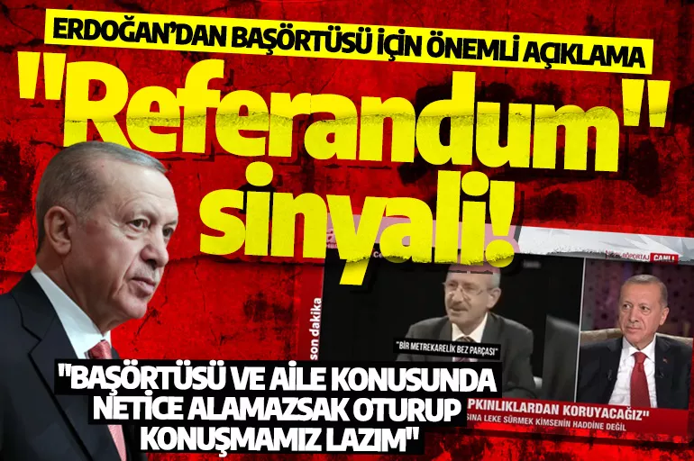 Cumhurbaşkanı Erdoğan'dan "referandum" sinyali! Netice alamazsak diyerek açıkladı