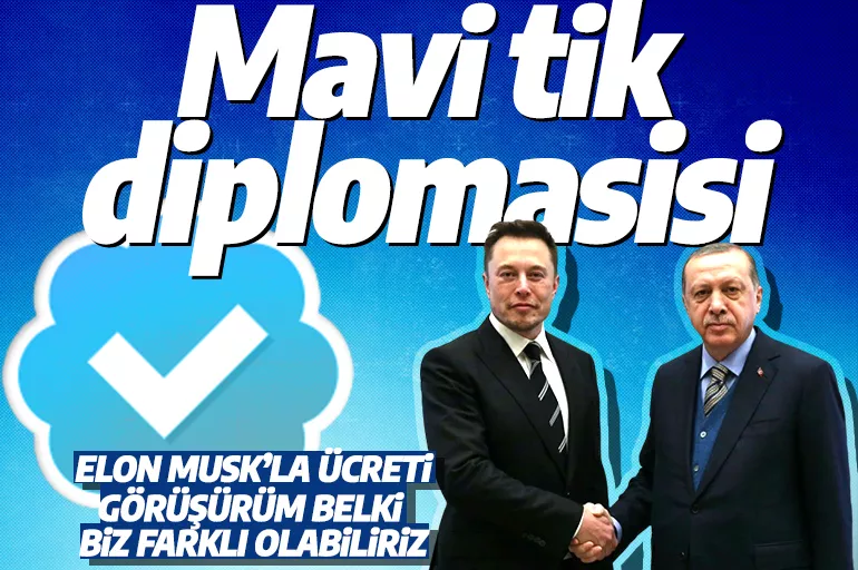 Cumhurbaşkanı Erdoğan Elon Musk ile 'mavi tik' diplomasisi yürütebilir