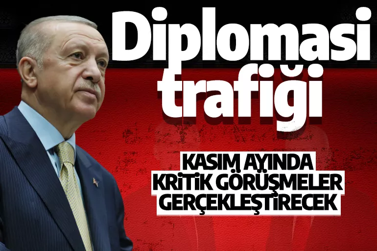 Cumhurbaşkanı Erdoğan'ın yoğun diplomasi trafiği! Kasım ayında kritik görüşmeler gerçekleştirecek